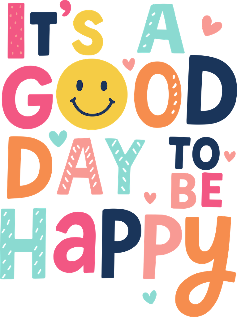 It's A Good Day To Be Happy