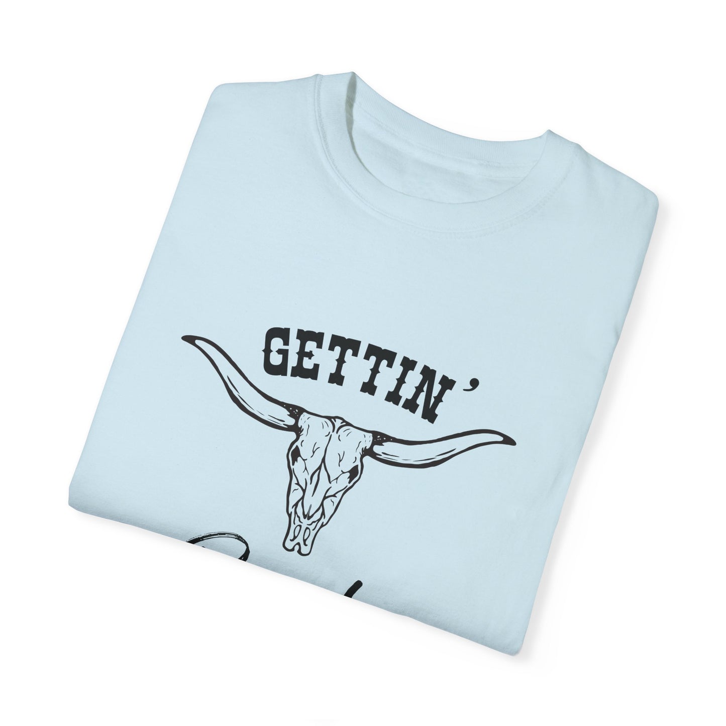 GETTIN’ ROWDY TEE