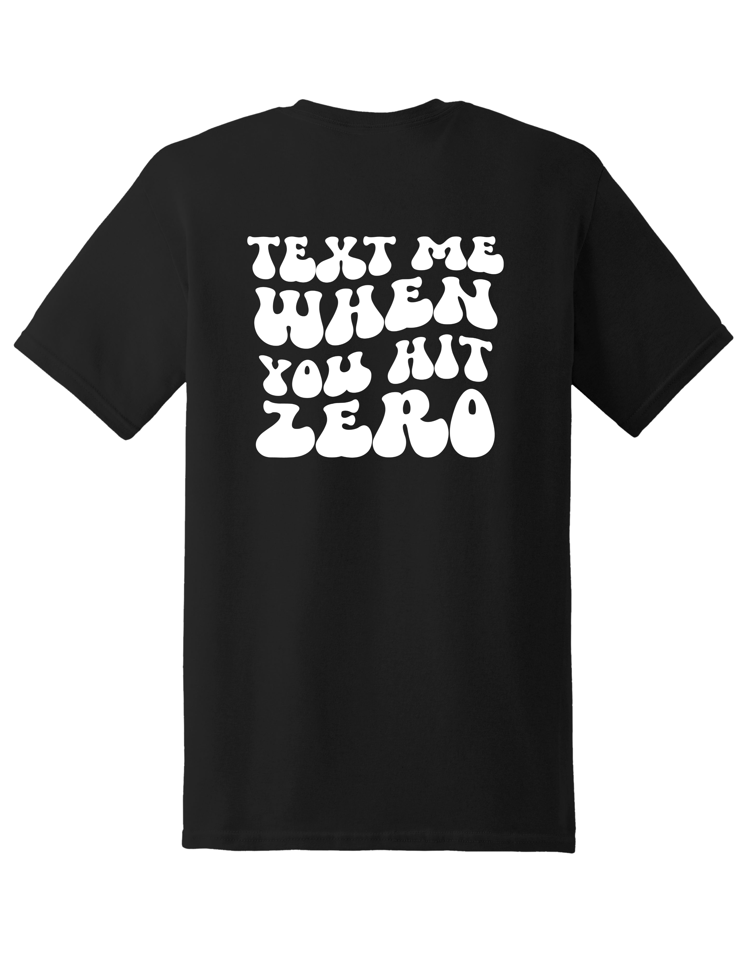 Text Me When You Hit Zero Tee