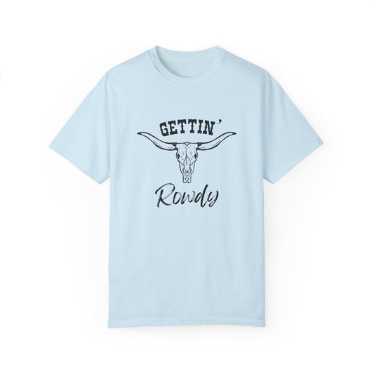 GETTIN’ ROWDY TEE