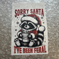 "Sorry Santa I've Been Feral"