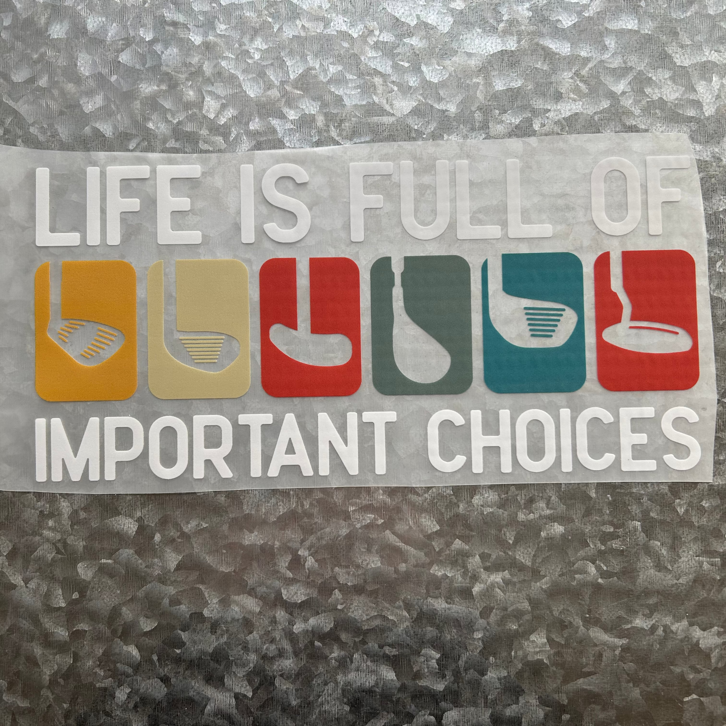 "Life is Full of Important Choices" (GOLF)